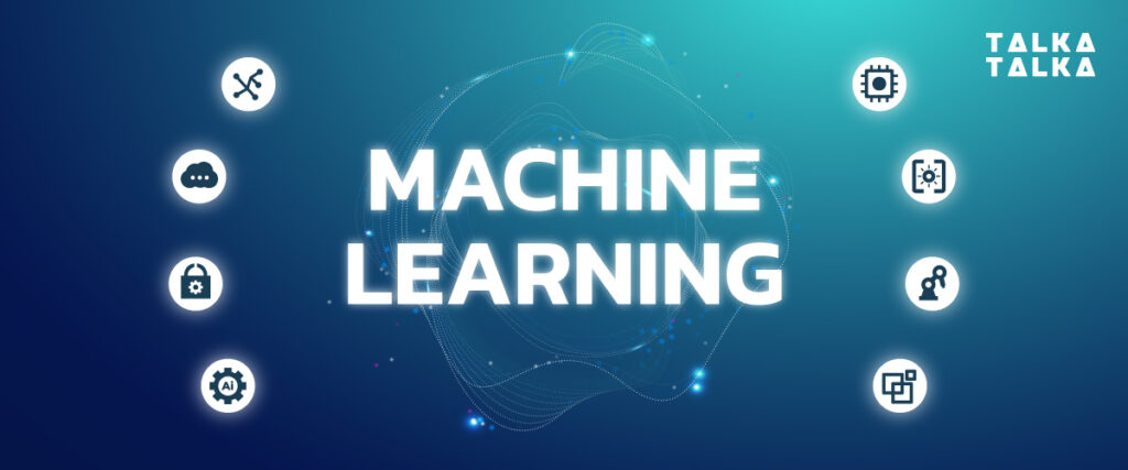 Machine Learning คืออะไร สำคัญอย่างไรต่อโลกธุรกิจยุคนี้? | TalkaTalka